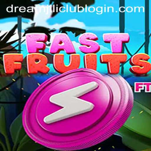 FastFruits: A Thrilling Game Experience with DreamJili Link Login